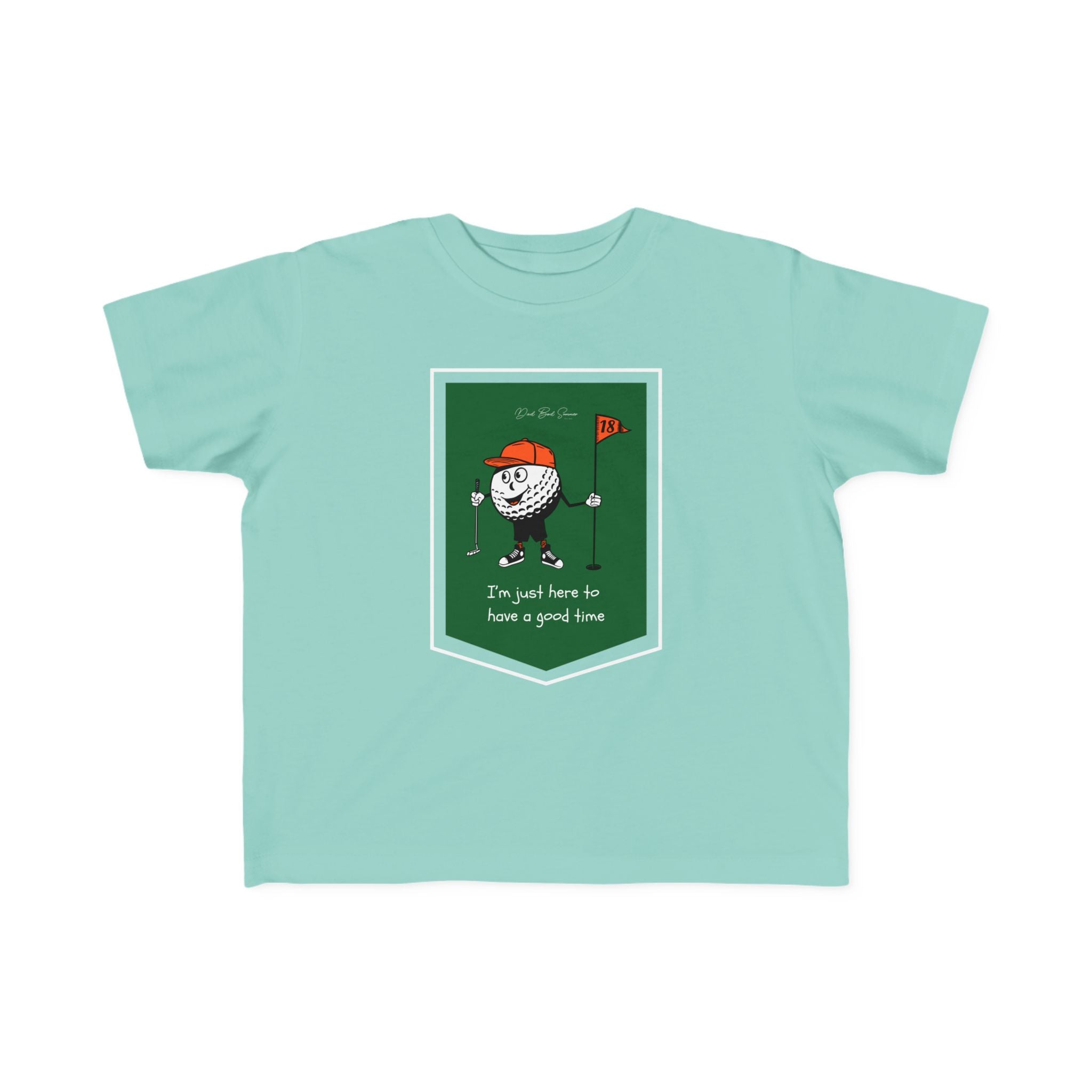 "I'm Just Here To Have a Good Time" - Toddler Golf Shirt