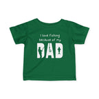 I Love Fishing Because Of My Dad | Baby Fishing Shirts