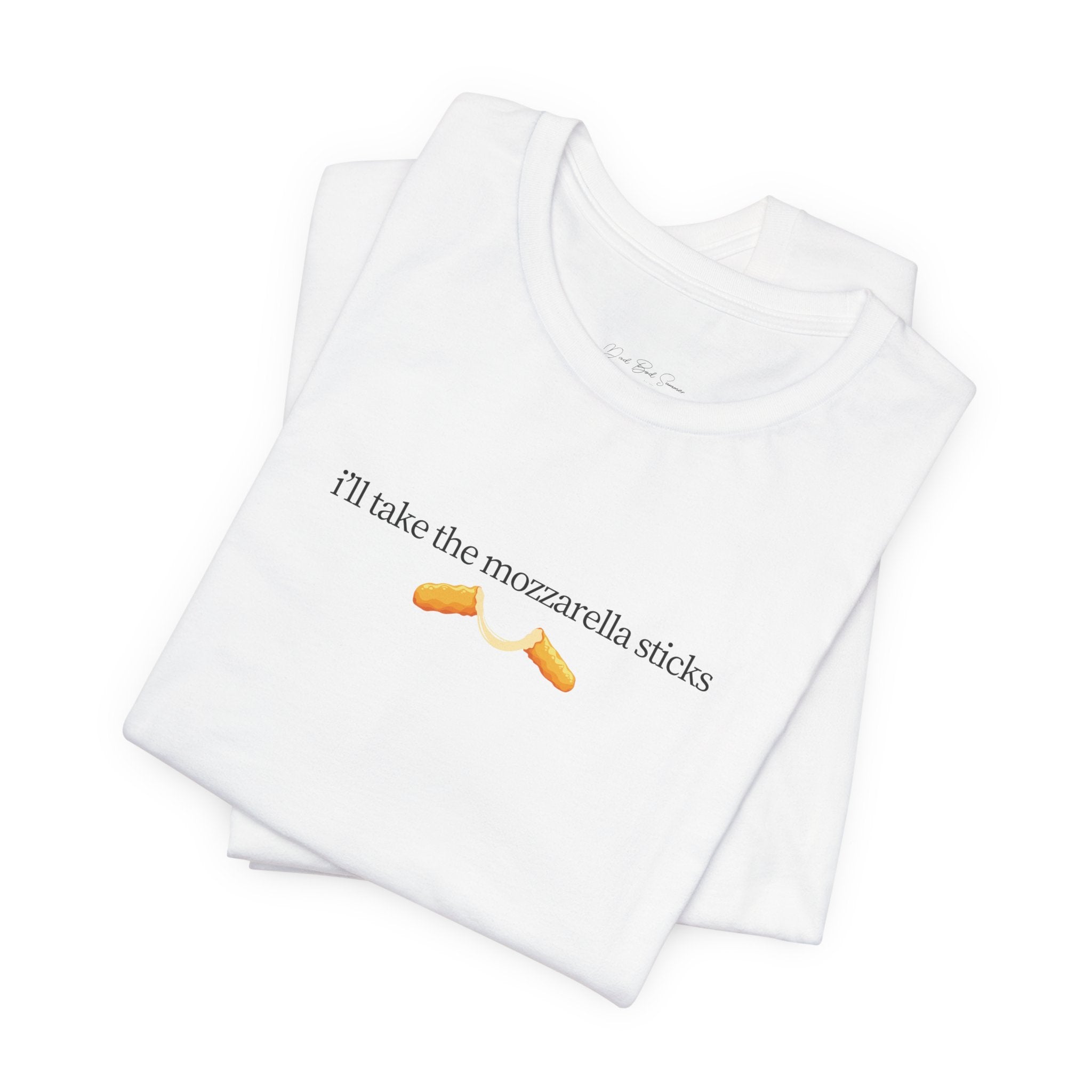 "I'll Take The Mozzarella Sticks" - Mozzarella Sticks Shirt