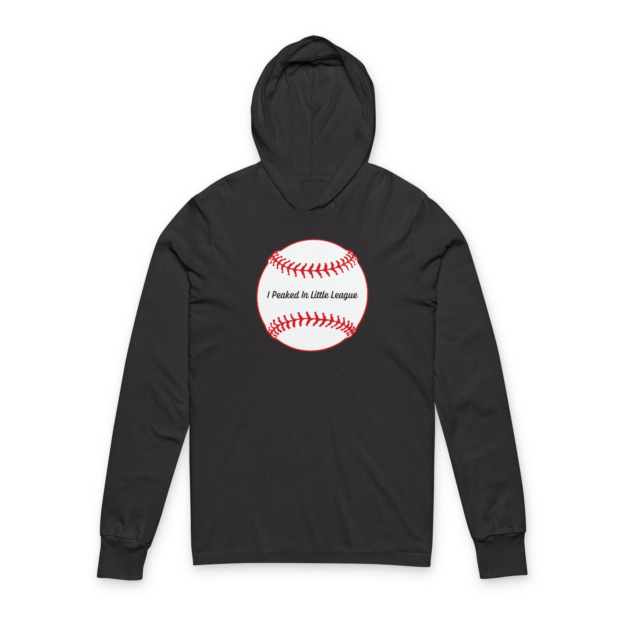 "I Peaked In Little League" | Hooded Long Sleeve Shirt