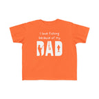 I Love Fishing Because Of My Dad | Toddler Fishing Shirt