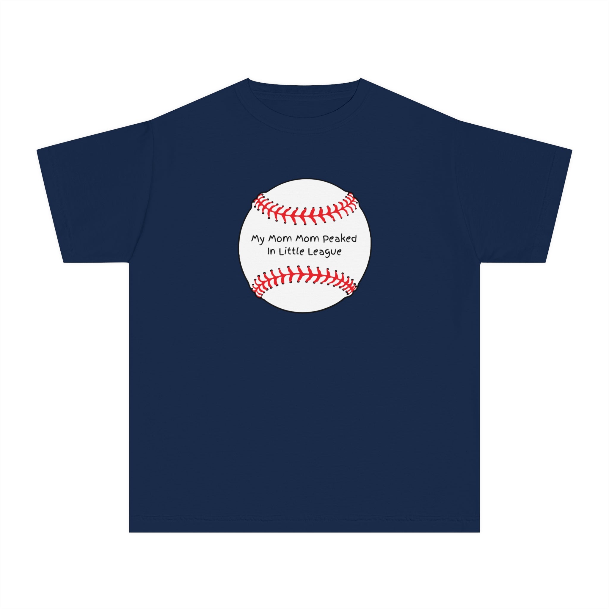 "My Mom Mom Peaked in Little League" - Kids Baseball Shirts