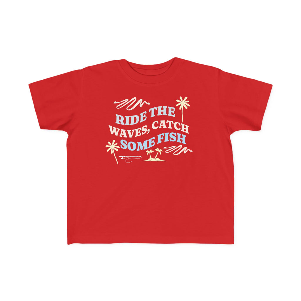 Ride The Waves, Catch Some Fish | Toddler Fishing Shirt