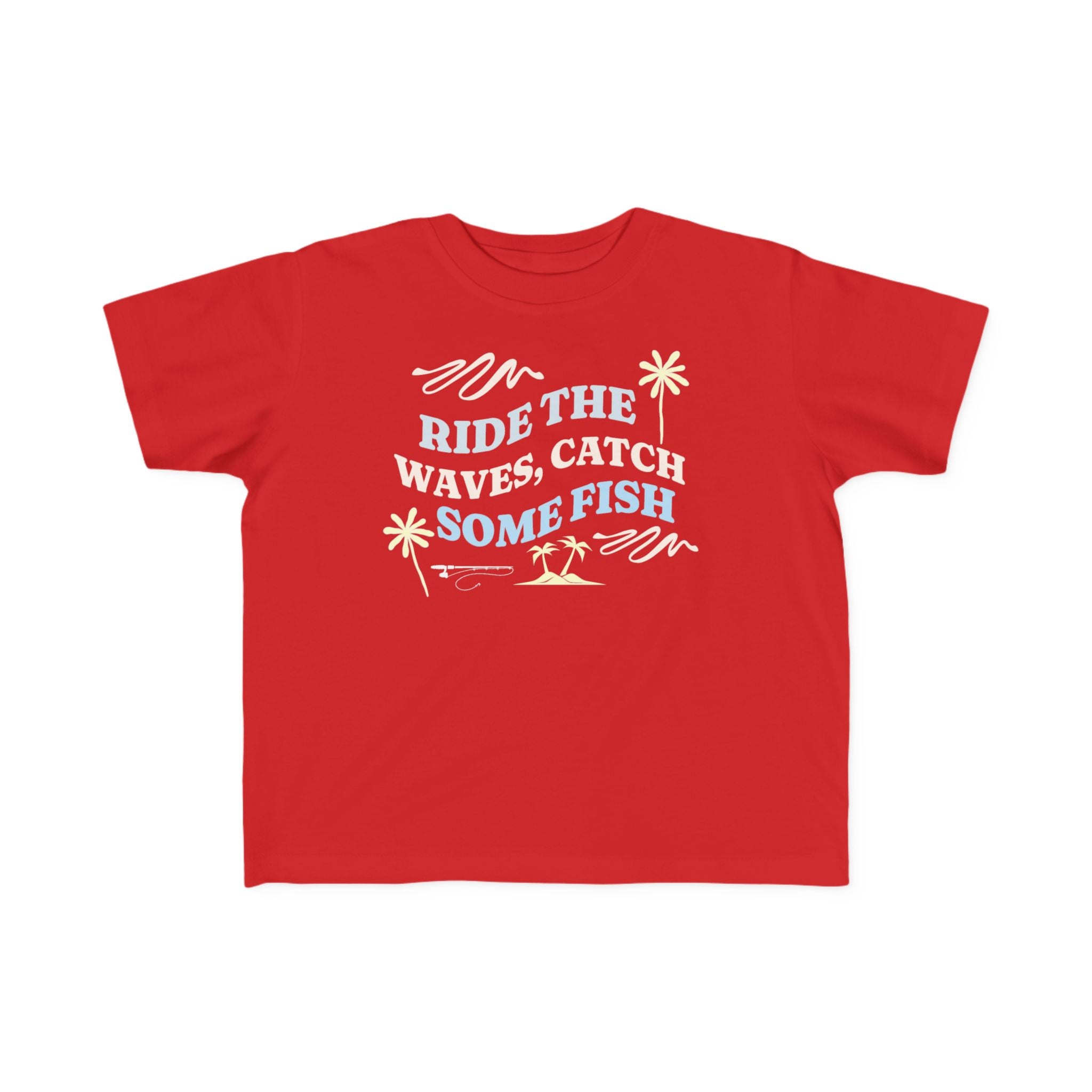 Ride The Waves, Catch Some Fish | Toddler Fishing Shirt
