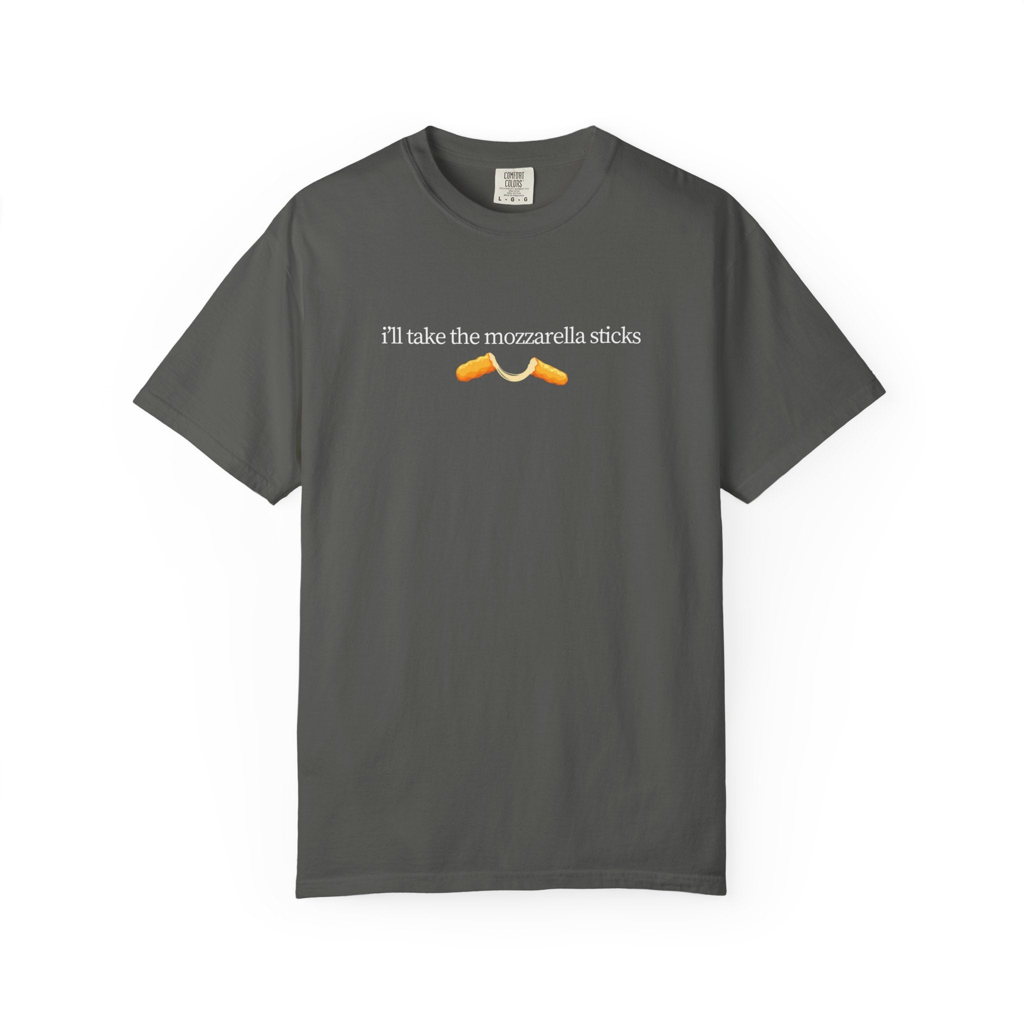 "I'll Take the Mozzarella Sticks" - Foodie T Shirts