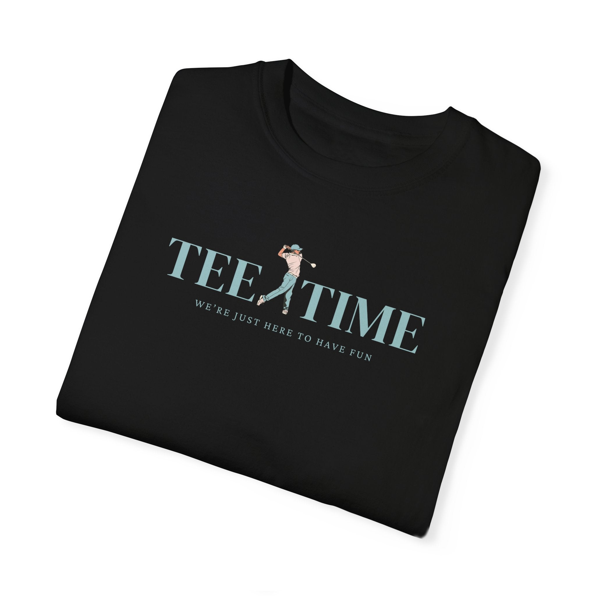 Tee Time: We're Just Here To Have Fun | Golf T Shirt