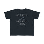 Life's Better When You're Fishing | Toddler Fishing Shirt