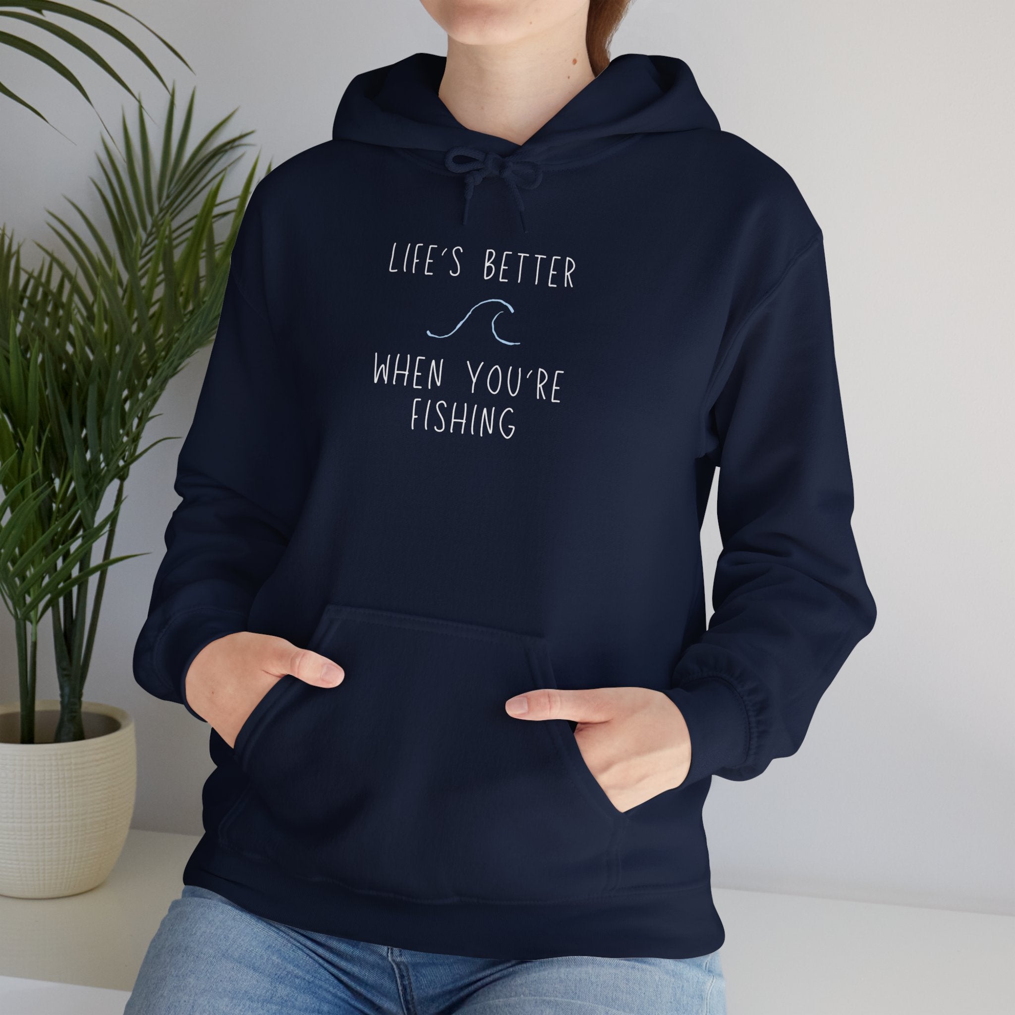 "Life's Better When You're Fishing" - Fishing Hoodie
