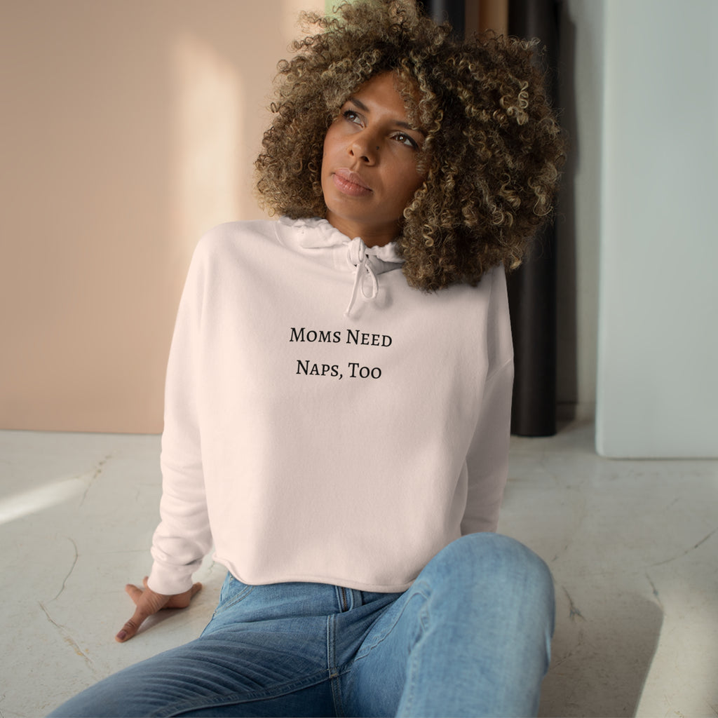 "Moms Need Naps, Too" Crop Hoodie - Dad Bod Summer