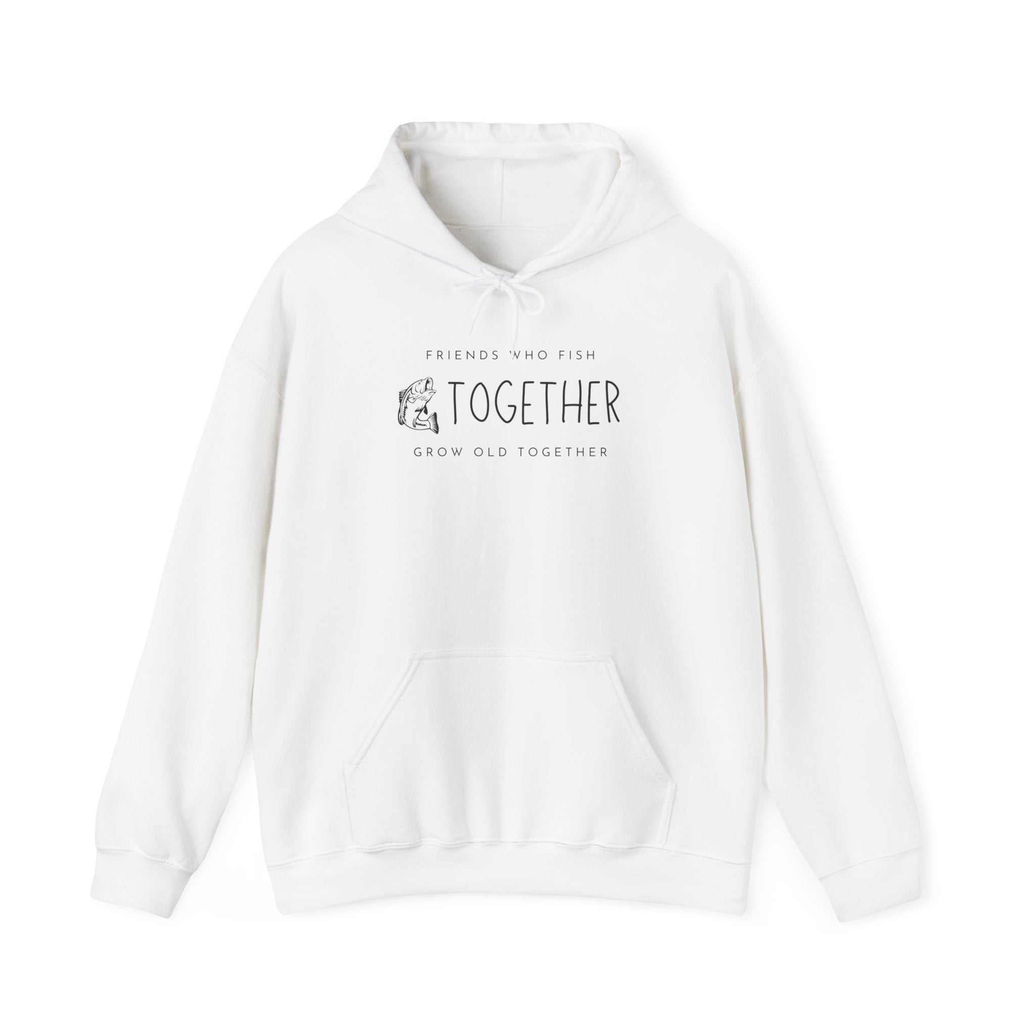 "Friends Who Fish Together, Grow Old Together" - Fishing Hoodie