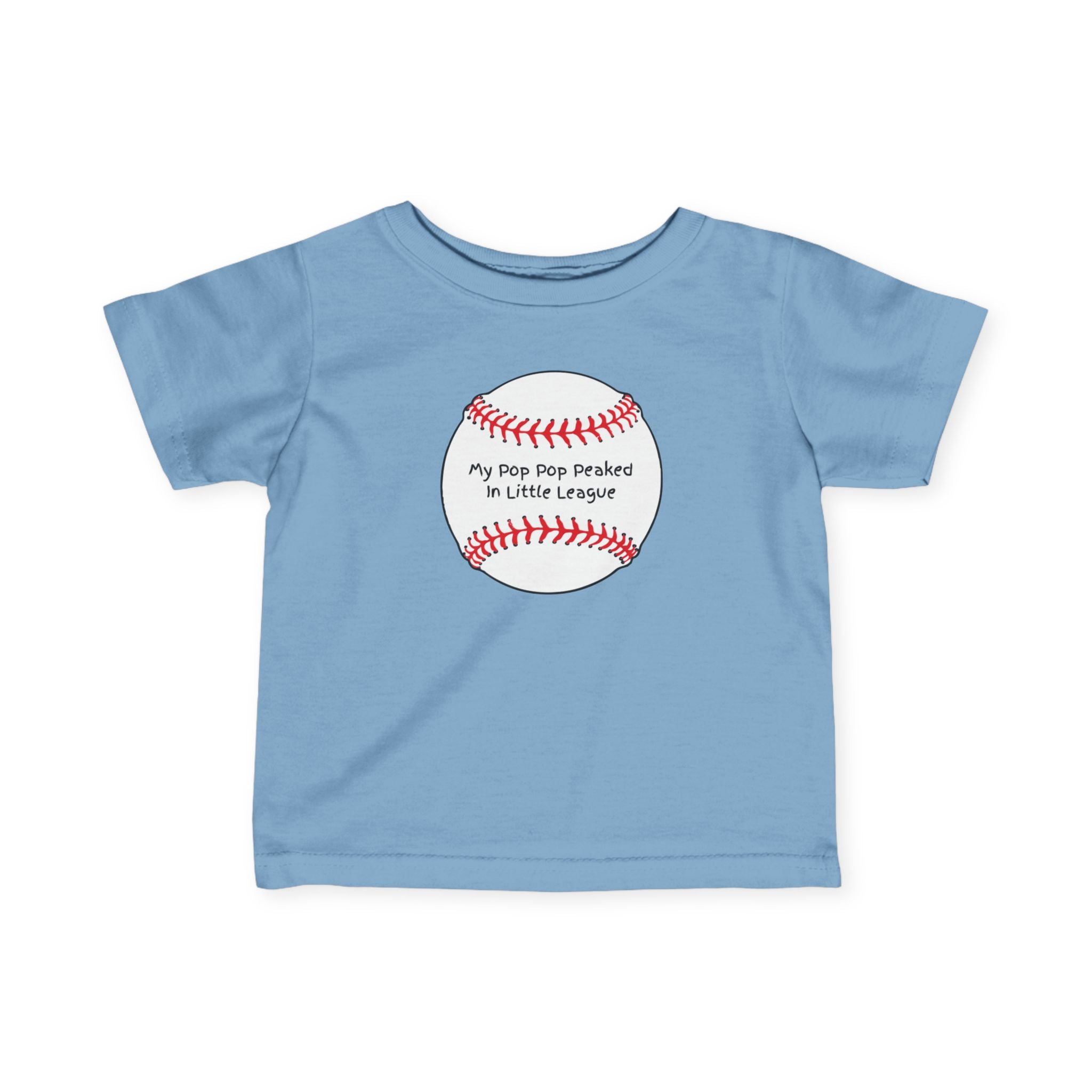 "My Pop Pop Peaked in Little League" - Infant Baseball Shirt