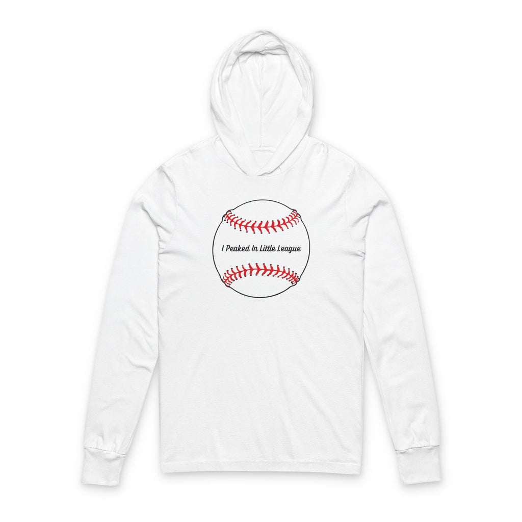 "I Peaked In Little League" | Hooded Long Sleeve Shirt