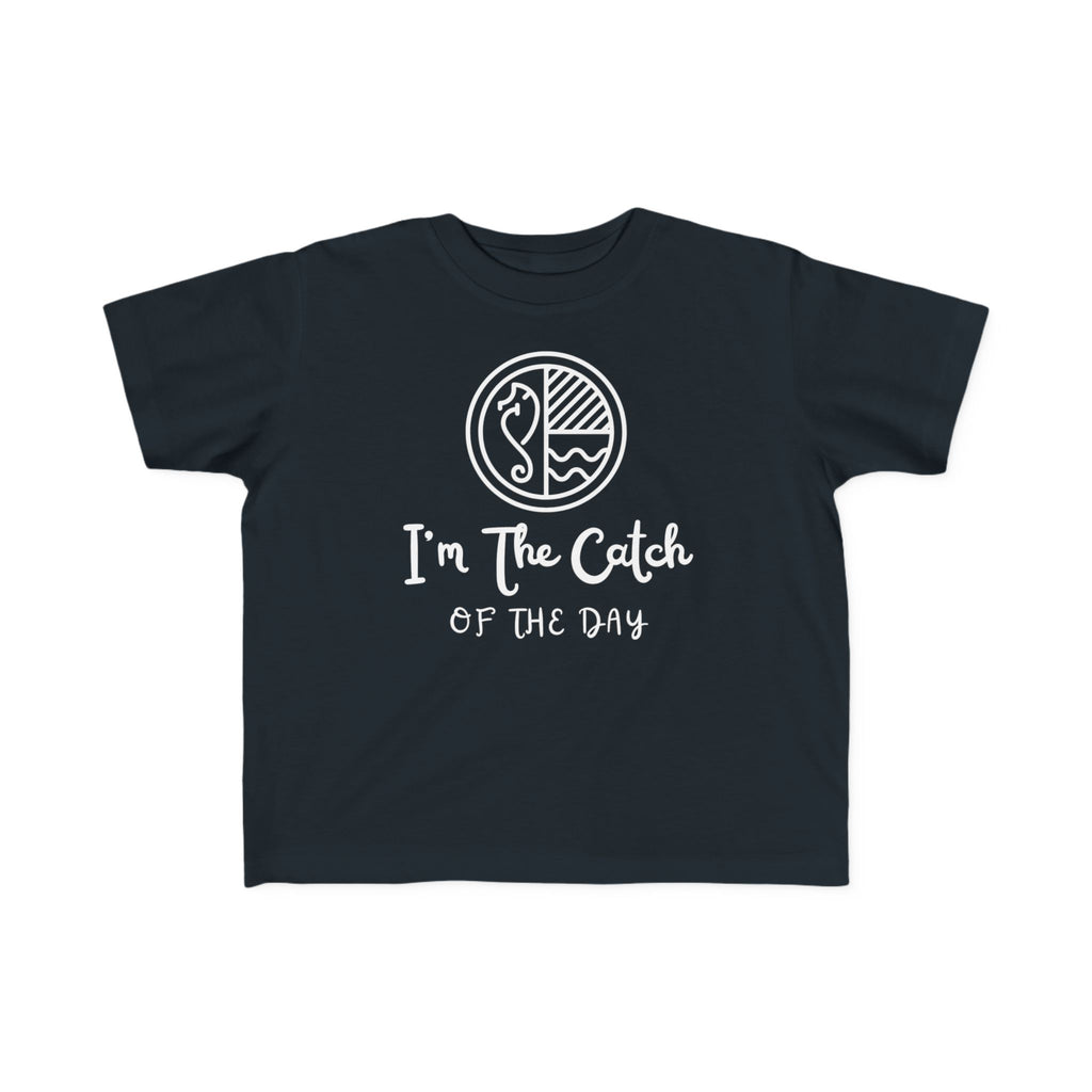 I'm The Catch Of The Day | Toddler Fishing Shirt