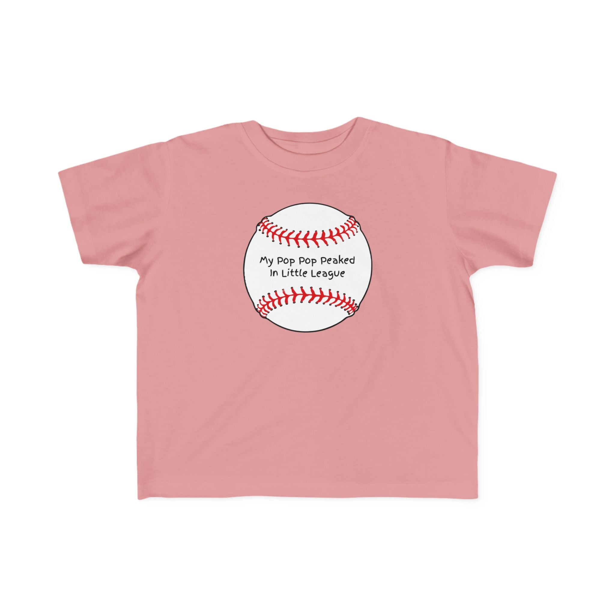 "My Pop Pop Peaked in Little League" - Toddler Baseball Shirt