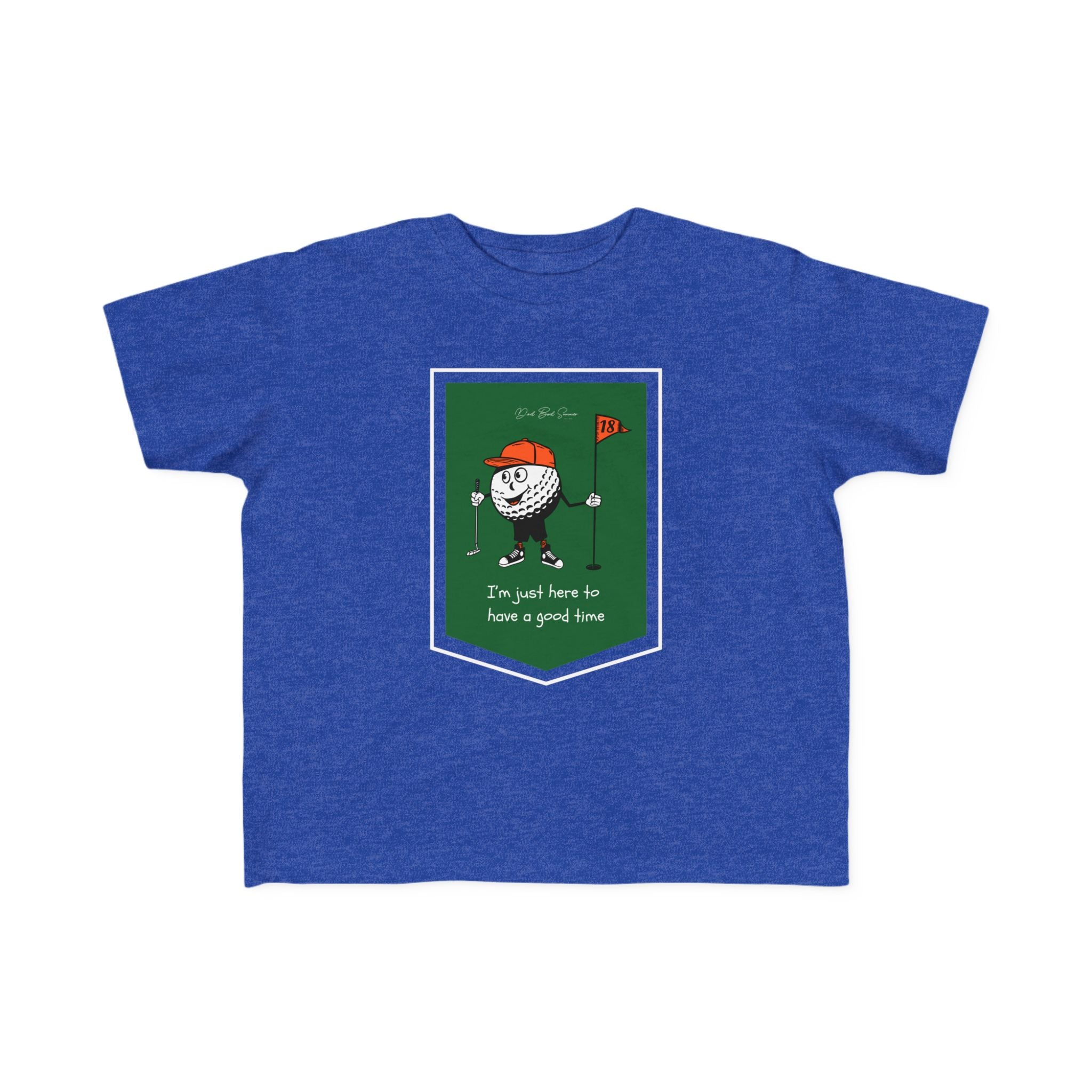 "I'm Just Here To Have a Good Time" - Toddler Golf Shirt