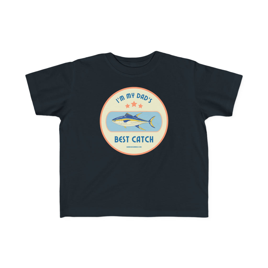 I'm My Dad's Best Catch | Toddler Fishing Shirt
