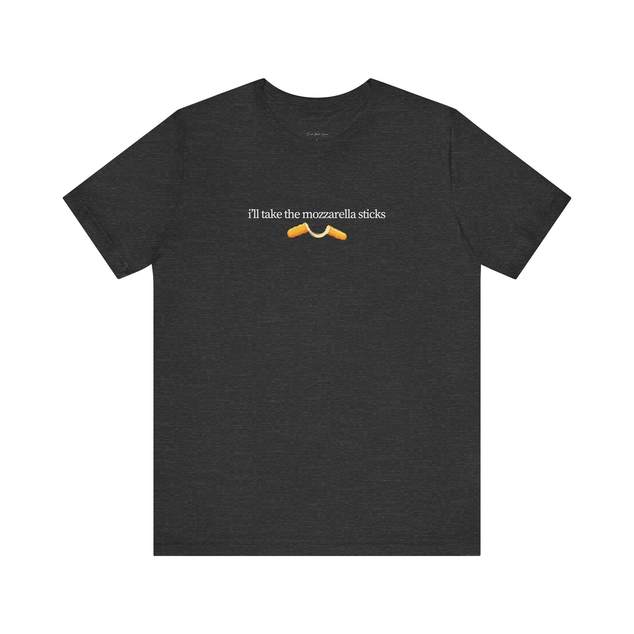 "I'll Take The Mozzarella Sticks" - Mozzarella Sticks Shirt