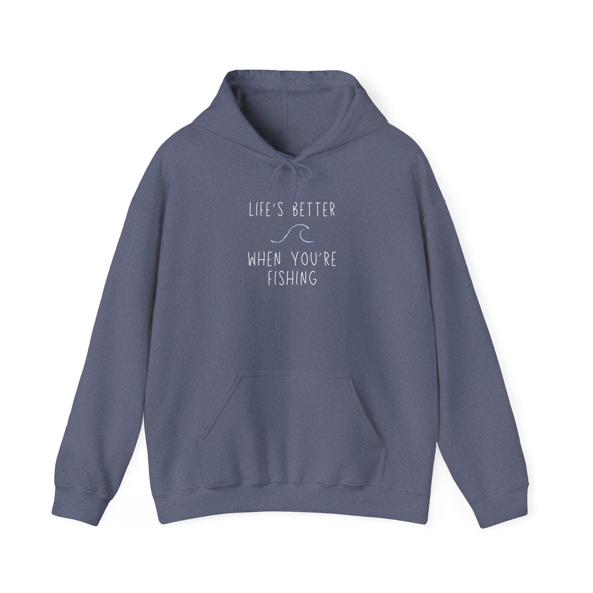 "Life's Better When You're Fishing" - Fishing Hoodie