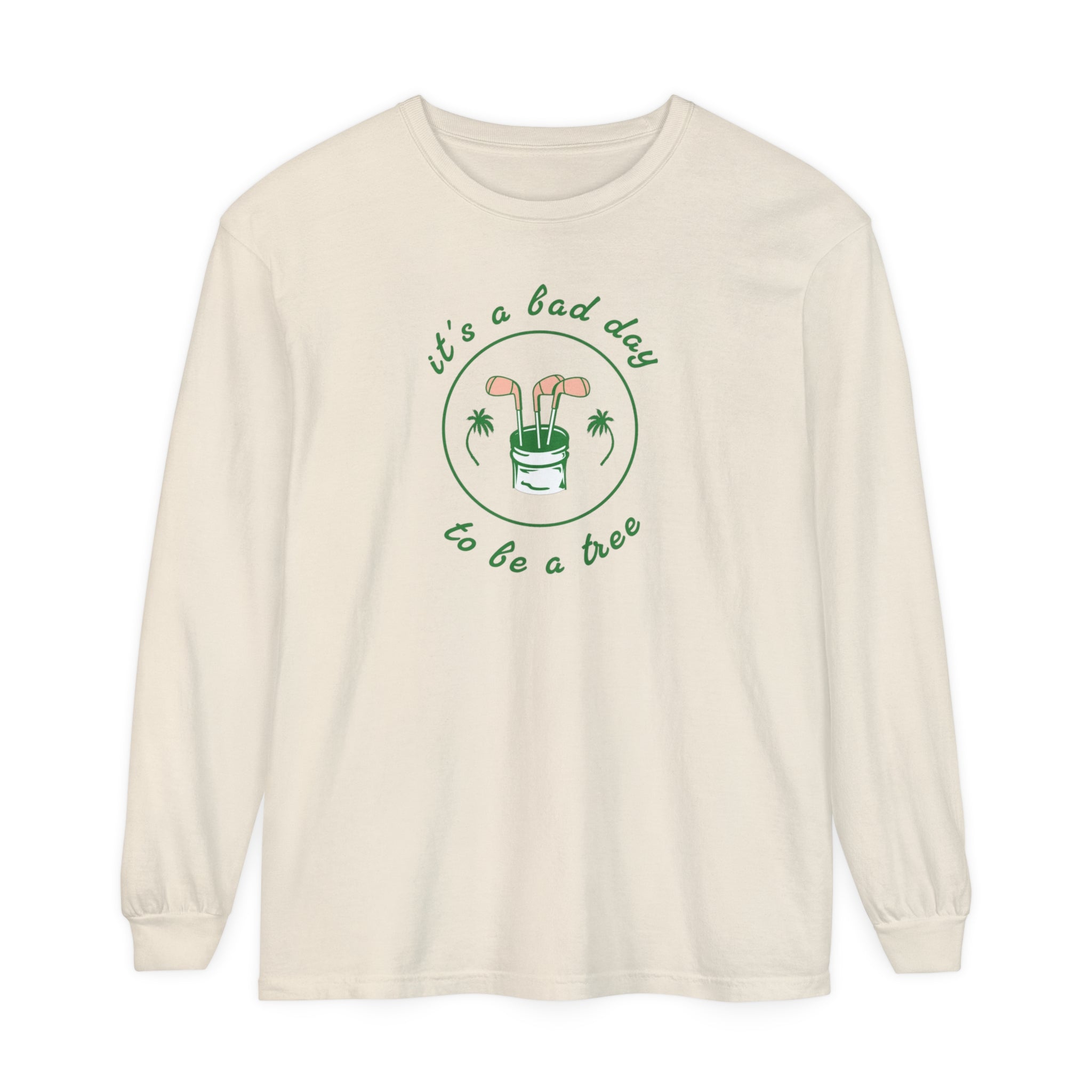 "It's A Bad Day To Be A Tree" - Long Sleeve Golf Shirt