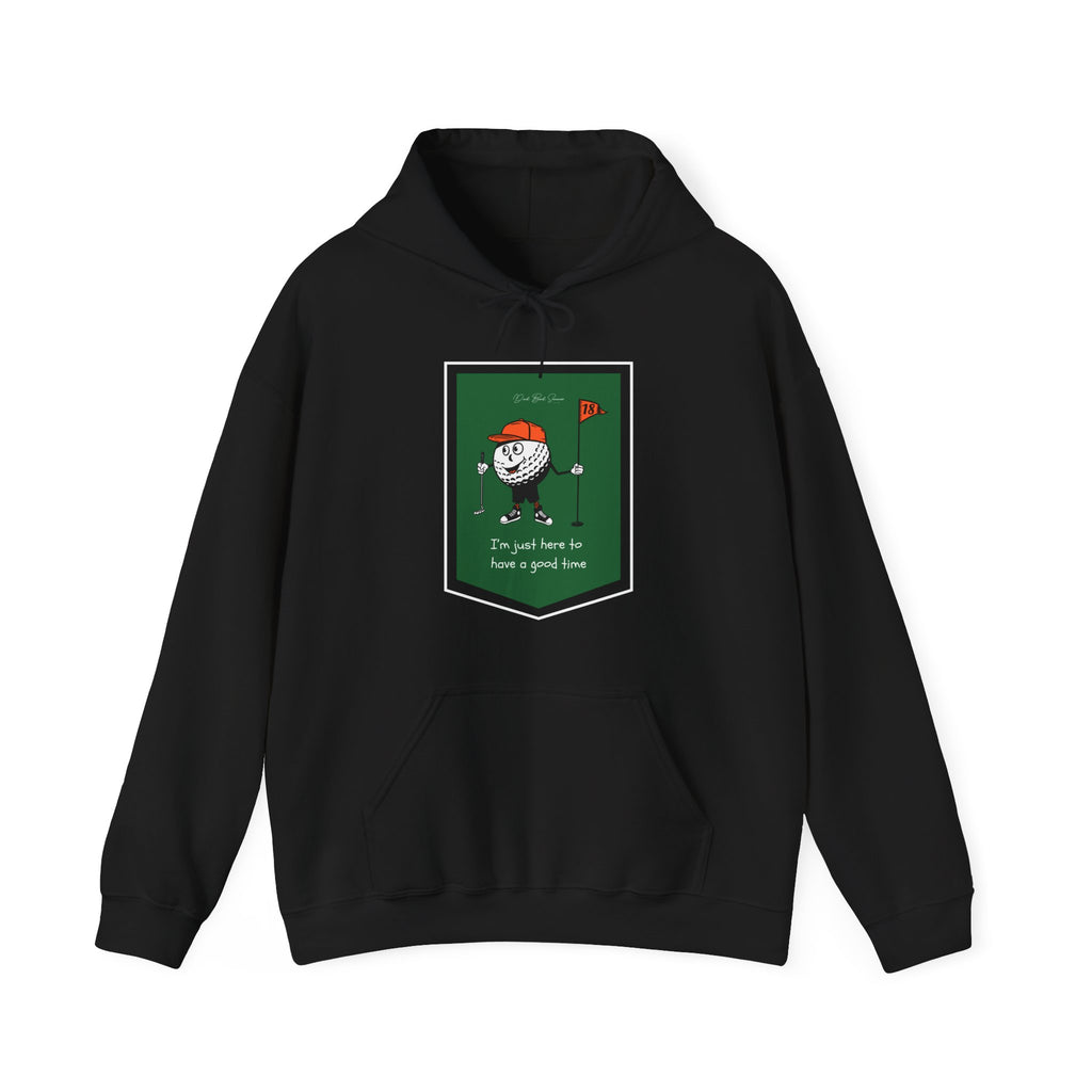"I'm Just Here To Have A Good Time" - Golf Hoodie