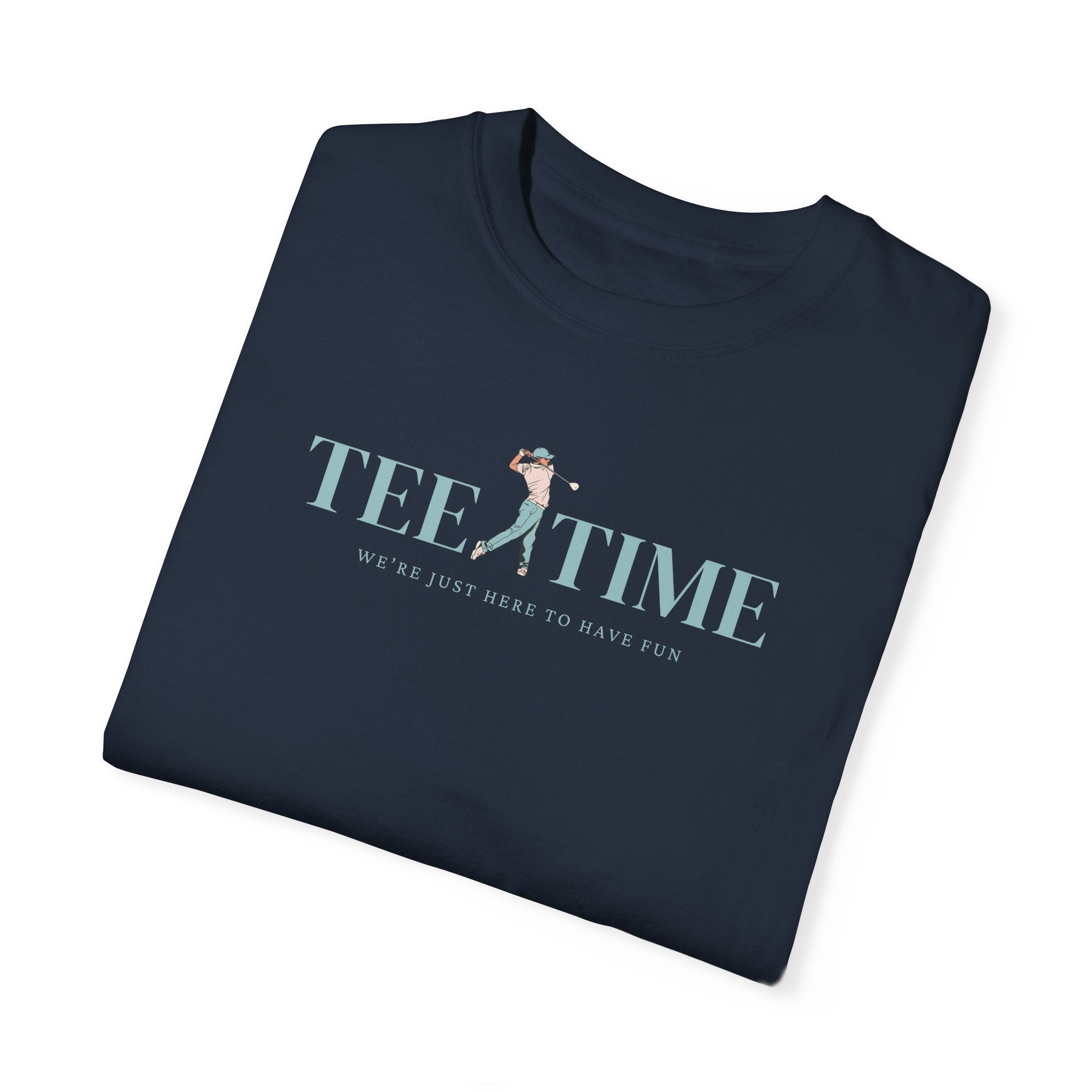Tee Time: We're Just Here To Have Fun | Golf T Shirt
