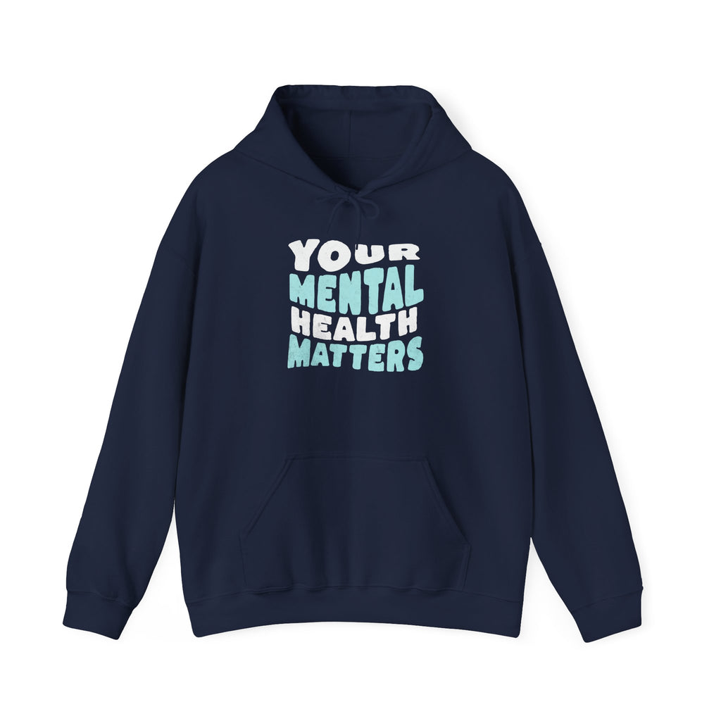 Your Mental Health Matters Hoodie | Mental Health Hoodies