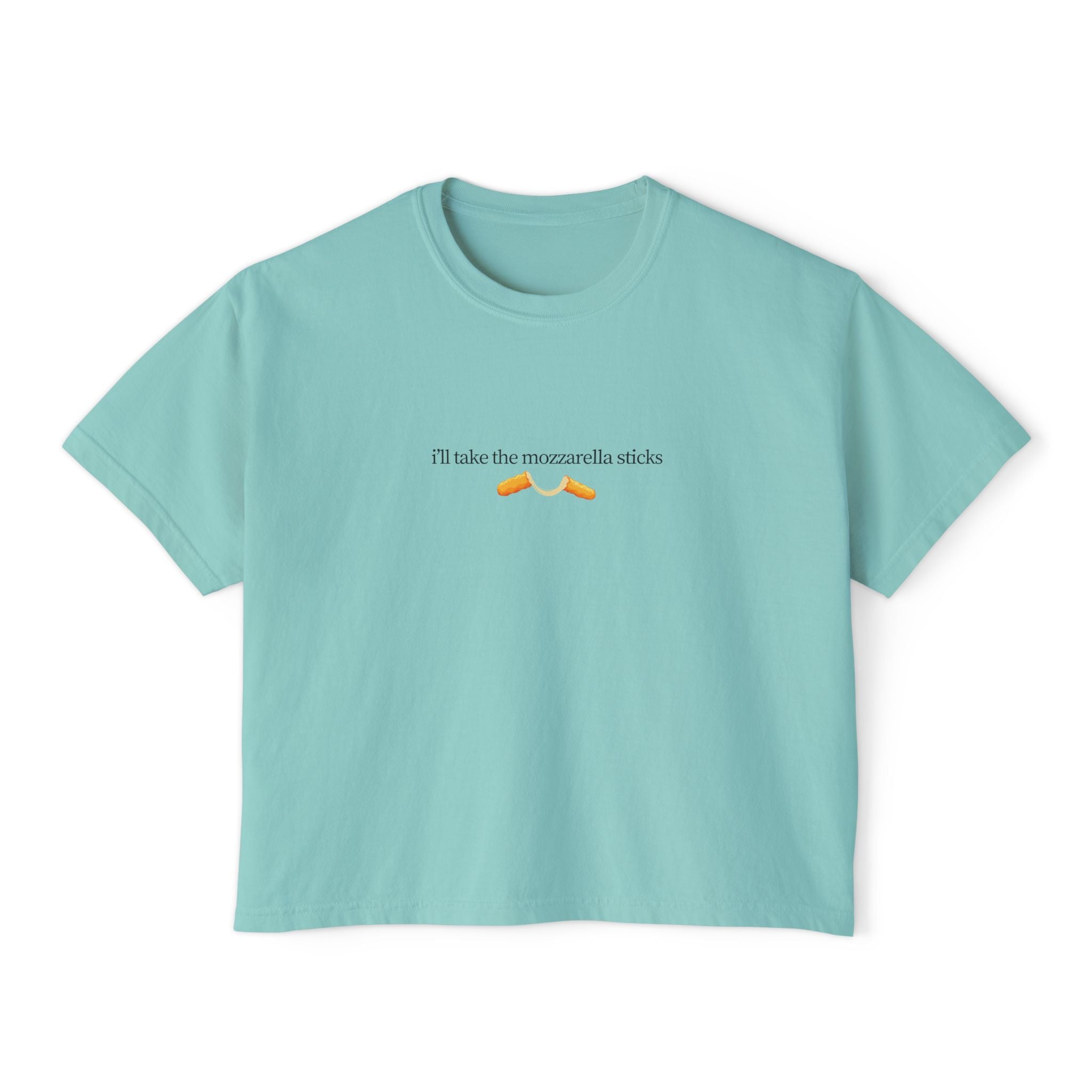 "I'll Take The Mozzarella Sticks" - Women's Boxy Tee