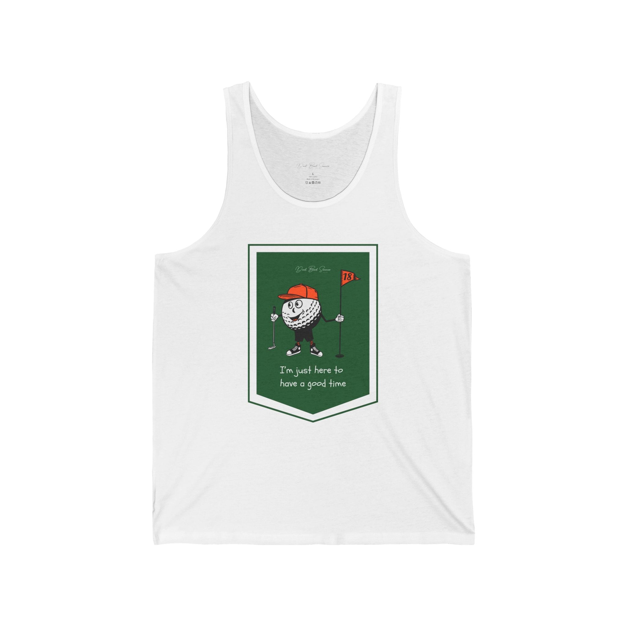 "I'm Just Here To Have A Good Time" - Golf Tank Top