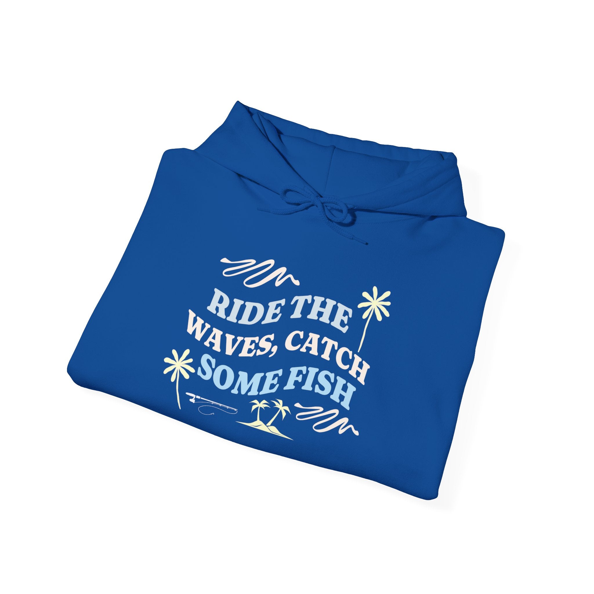 "Ride The Waves, Catch Some Fish" - Fishing Hoodie