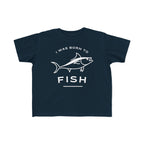 I Was Born To Fish | Toddler Fishing Shirt