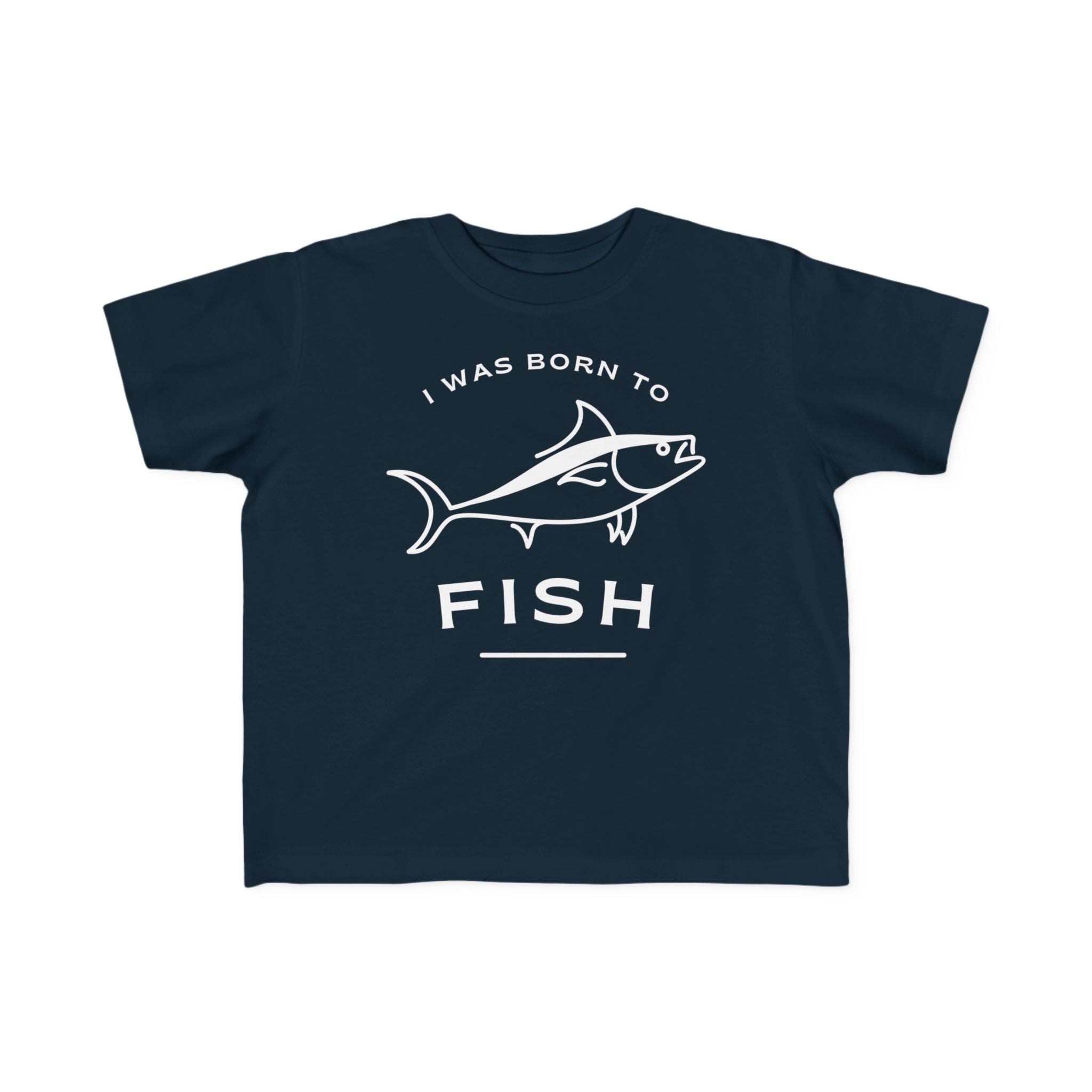 I Was Born To Fish | Toddler Fishing Shirt