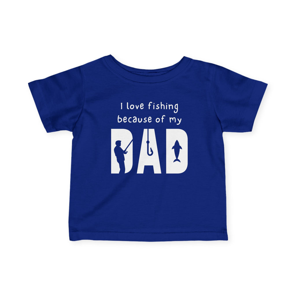 I Love Fishing Because Of My Dad | Baby Fishing Shirts