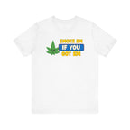 "Smoke Em If You Got Em" Weed Shirt - Funny Weed Shirt