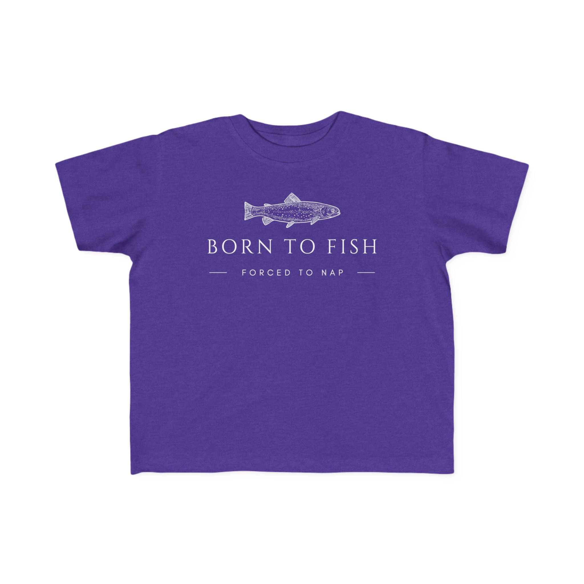 Born To Fish: Forced To Nap | Toddler Fishing Shirt