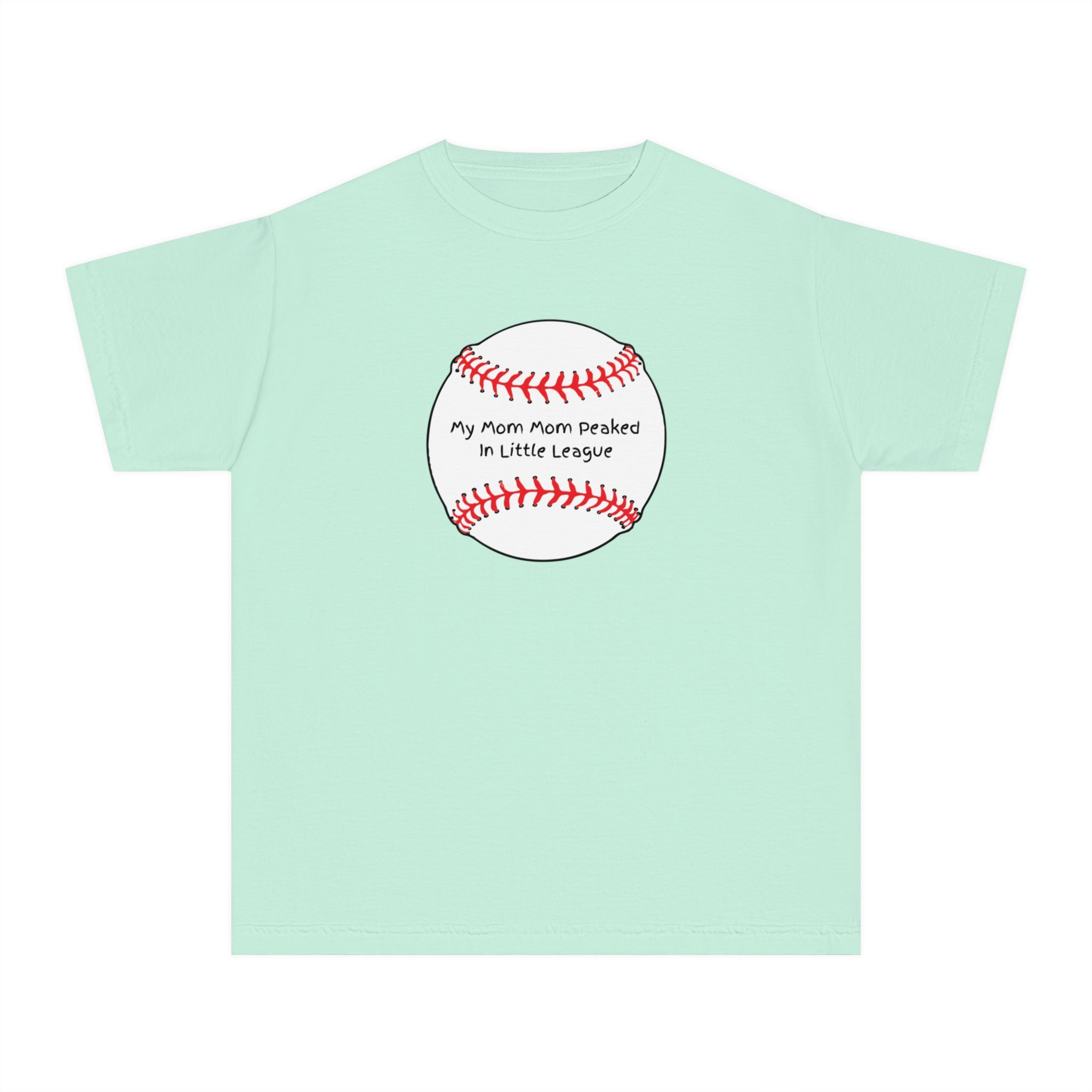 "My Mom Mom Peaked in Little League" - Kids Baseball Shirts