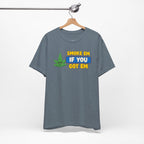 "Smoke Em If You Got Em" Weed Shirt - Funny Weed Shirt