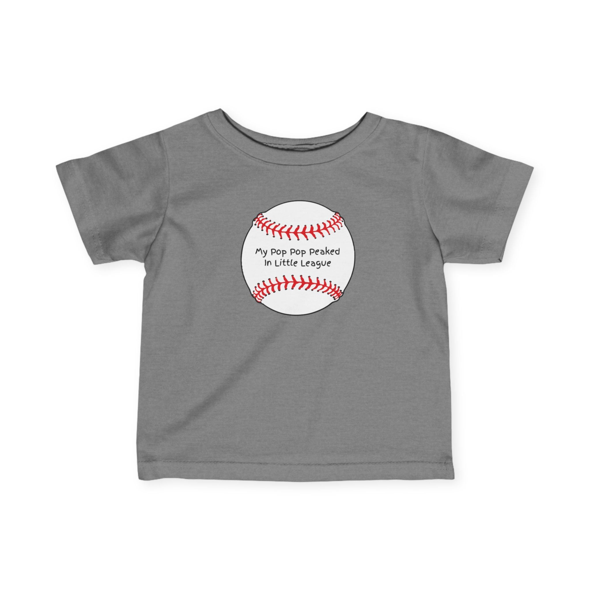 "My Pop Pop Peaked in Little League" - Infant Baseball Shirt