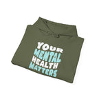 Your Mental Health Matters Hoodie | Mental Health Hoodies