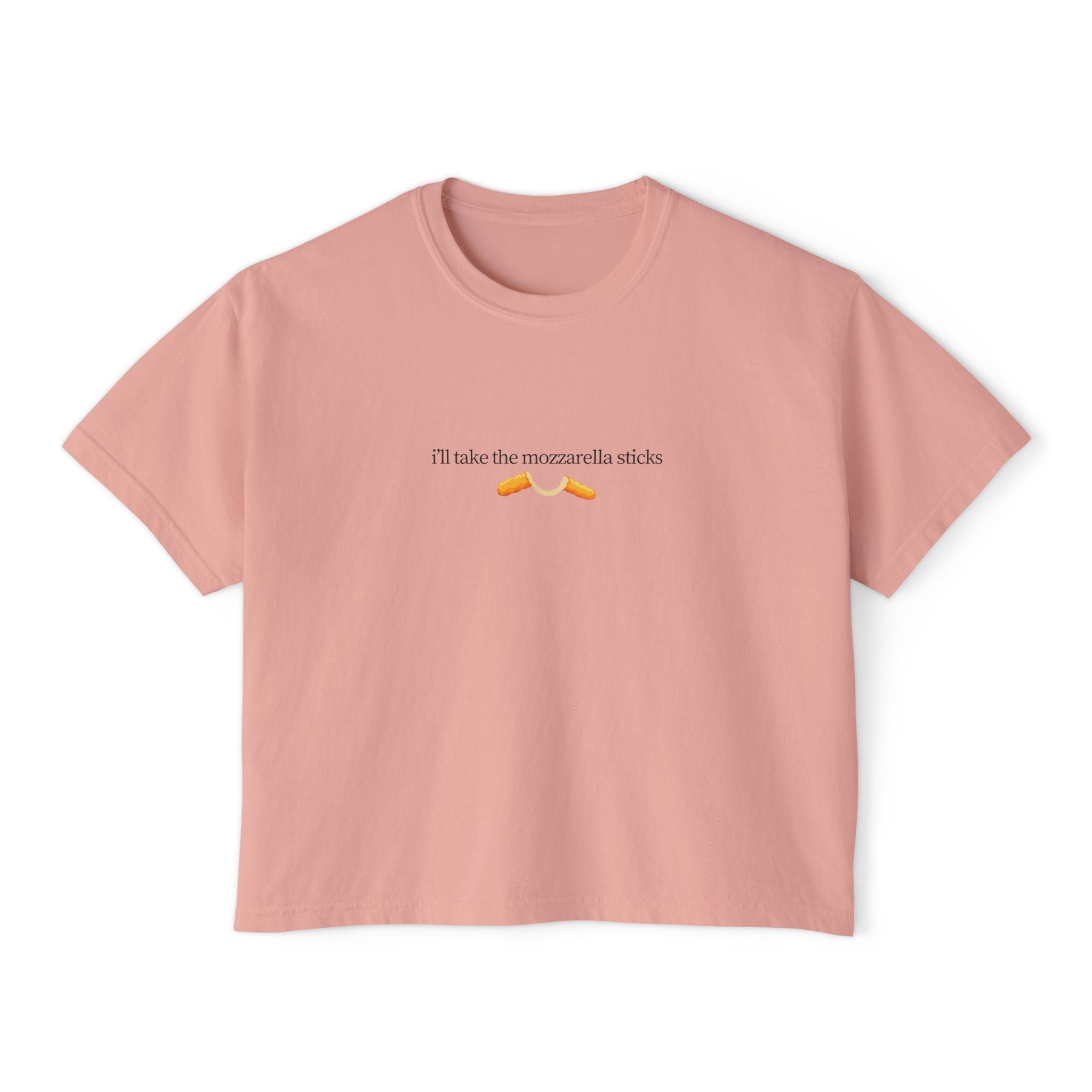 "I'll Take The Mozzarella Sticks" - Women's Boxy Tee