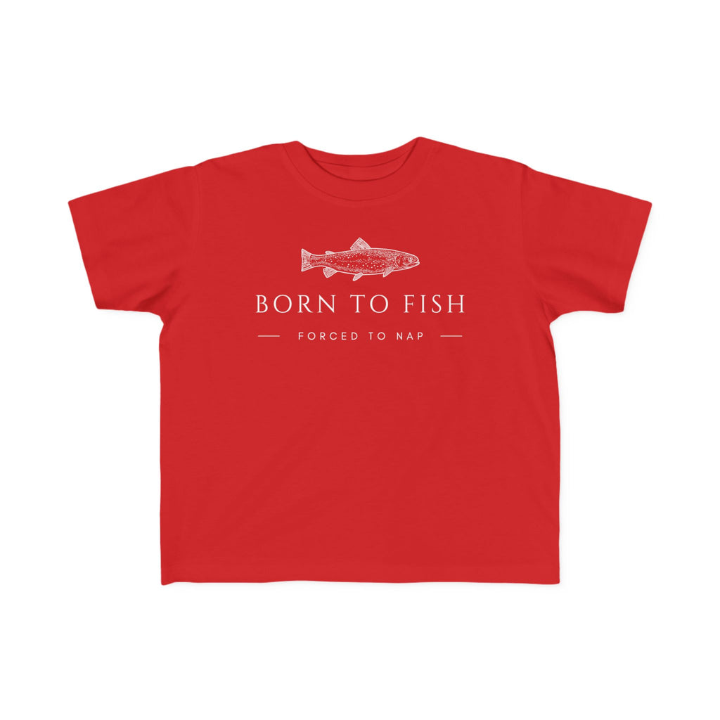 Born To Fish: Forced To Nap | Toddler Fishing Shirt