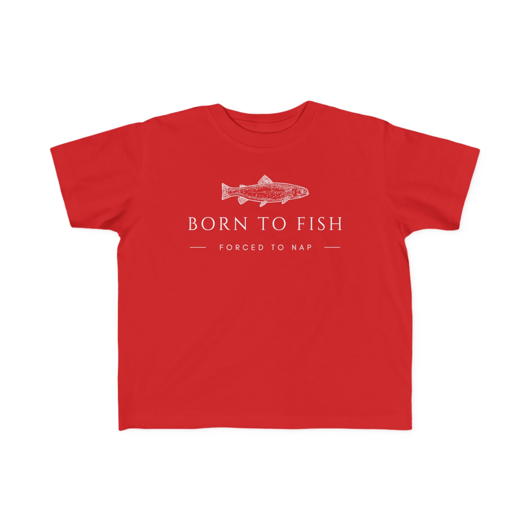 Born To Fish: Forced To Nap | Toddler Fishing Shirt