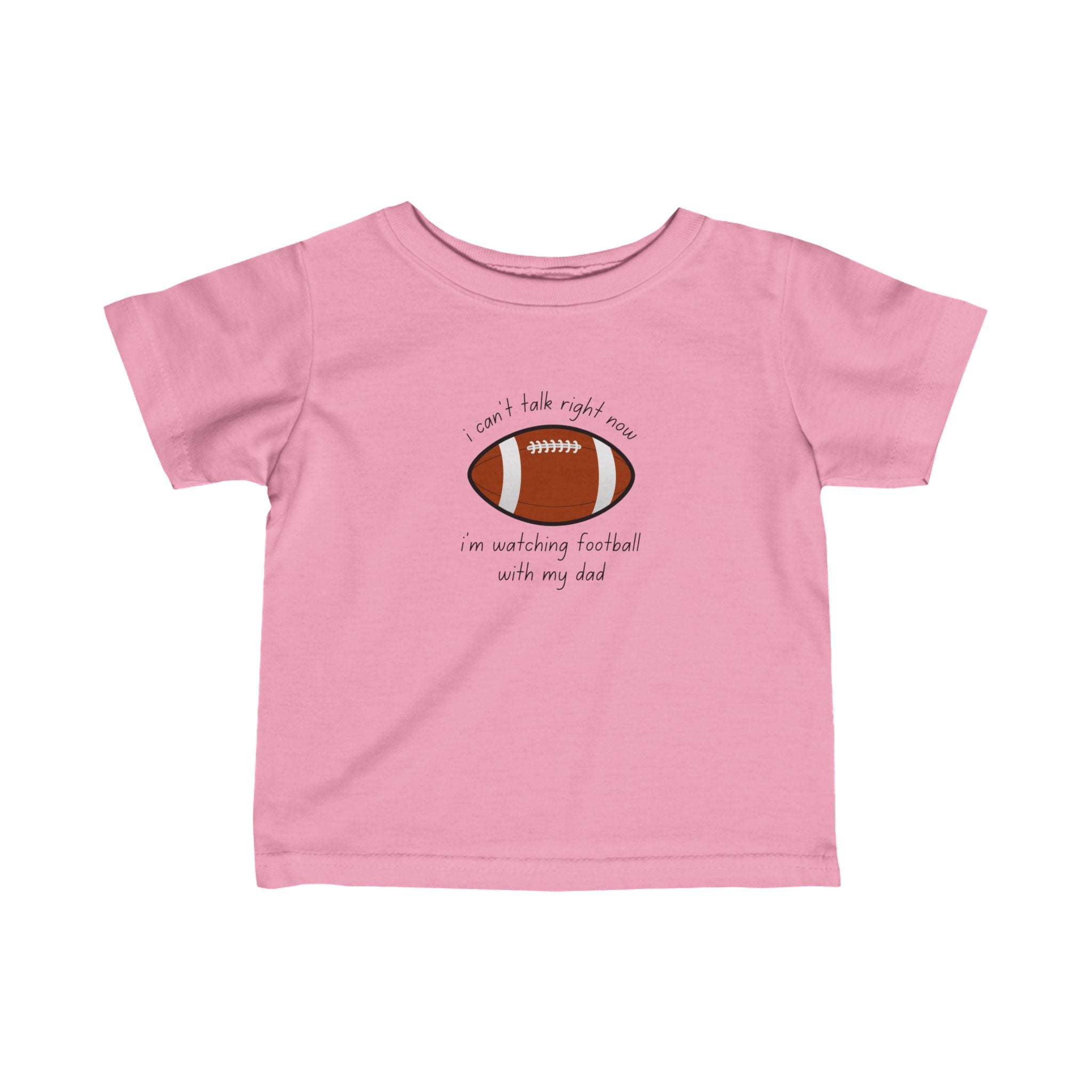 "I Can't Talk Right Now, I'm Watching Football With My Dad" Infant Football Shirt