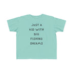 Just A Kid With Big Fishing Dreams | Toddler Fishing Shirt