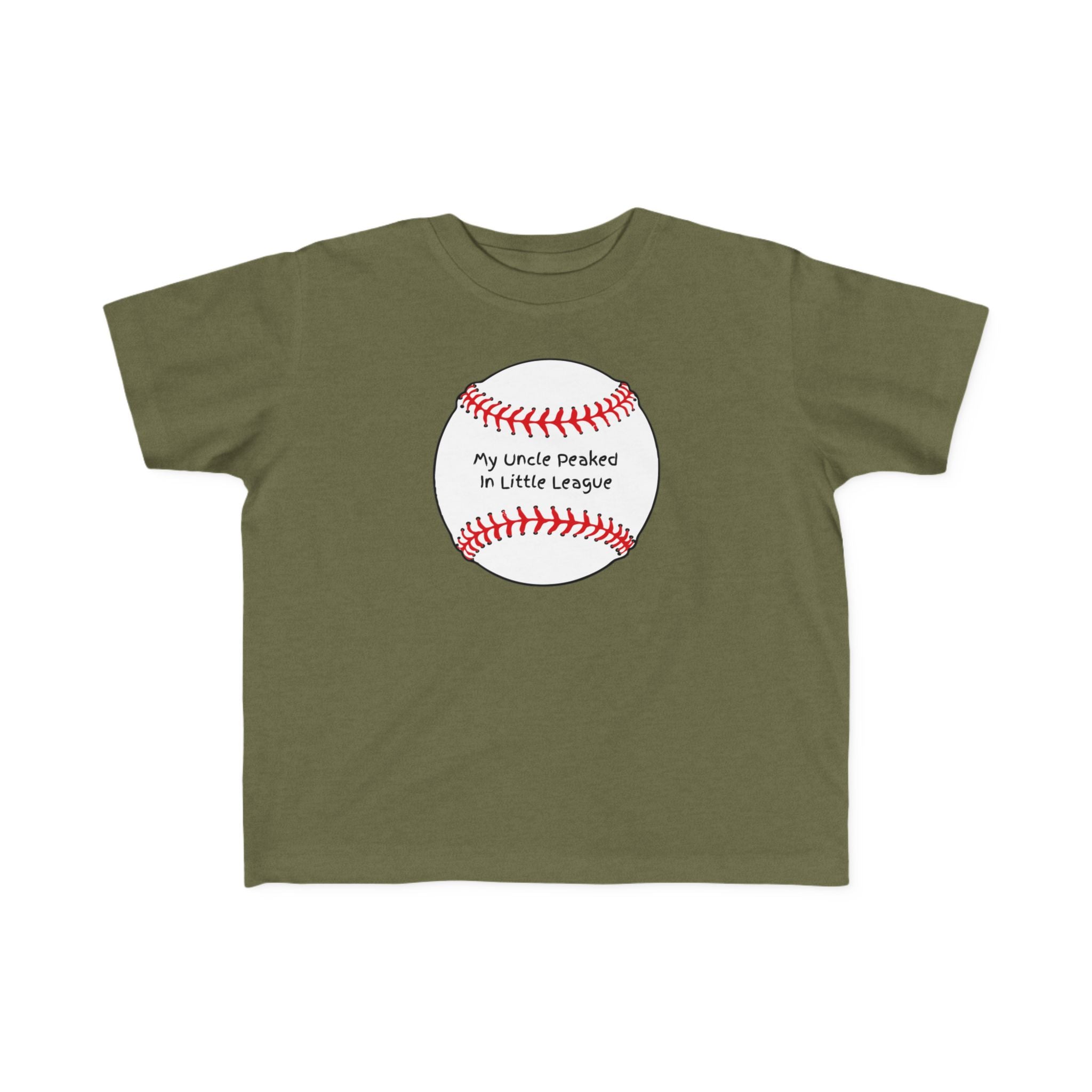 "My Uncle Peaked in Little League" - Toddler Baseball Shirt