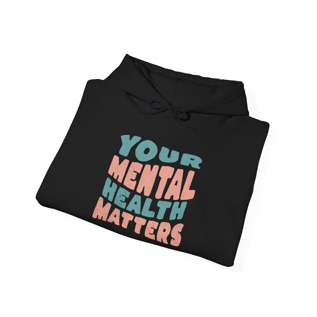 Your Mental Health Matters Hoodie | Mental Health Hoodies