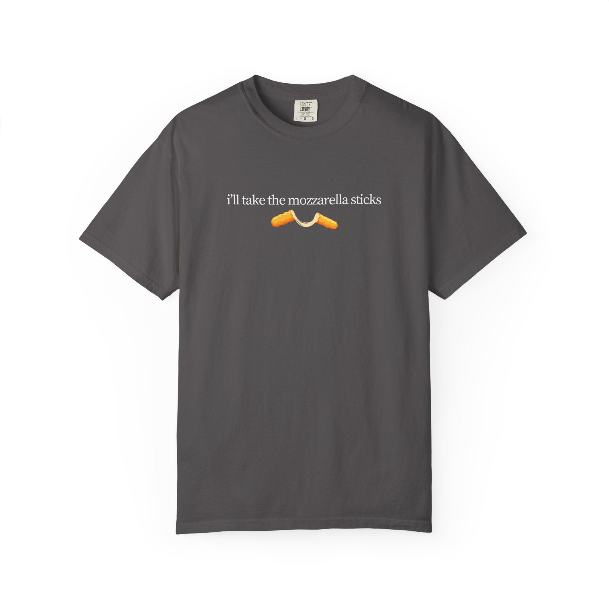 "I'll Take the Mozzarella Sticks" - Foodie T Shirts