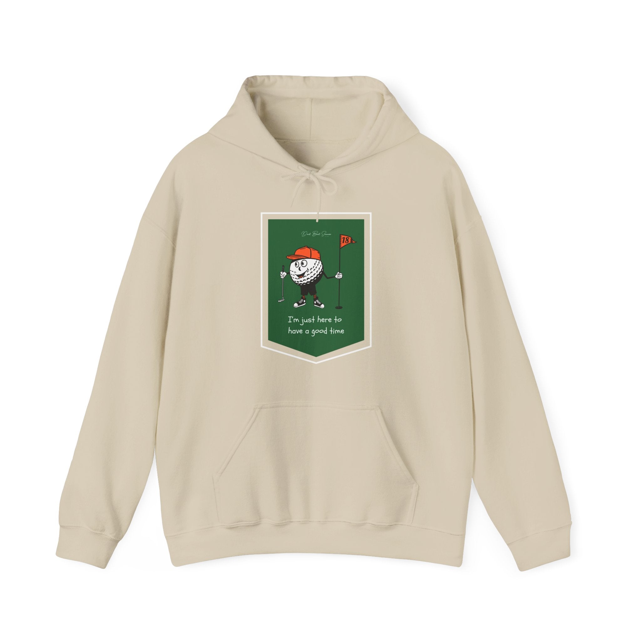 "I'm Just Here To Have A Good Time" - Golf Hoodie