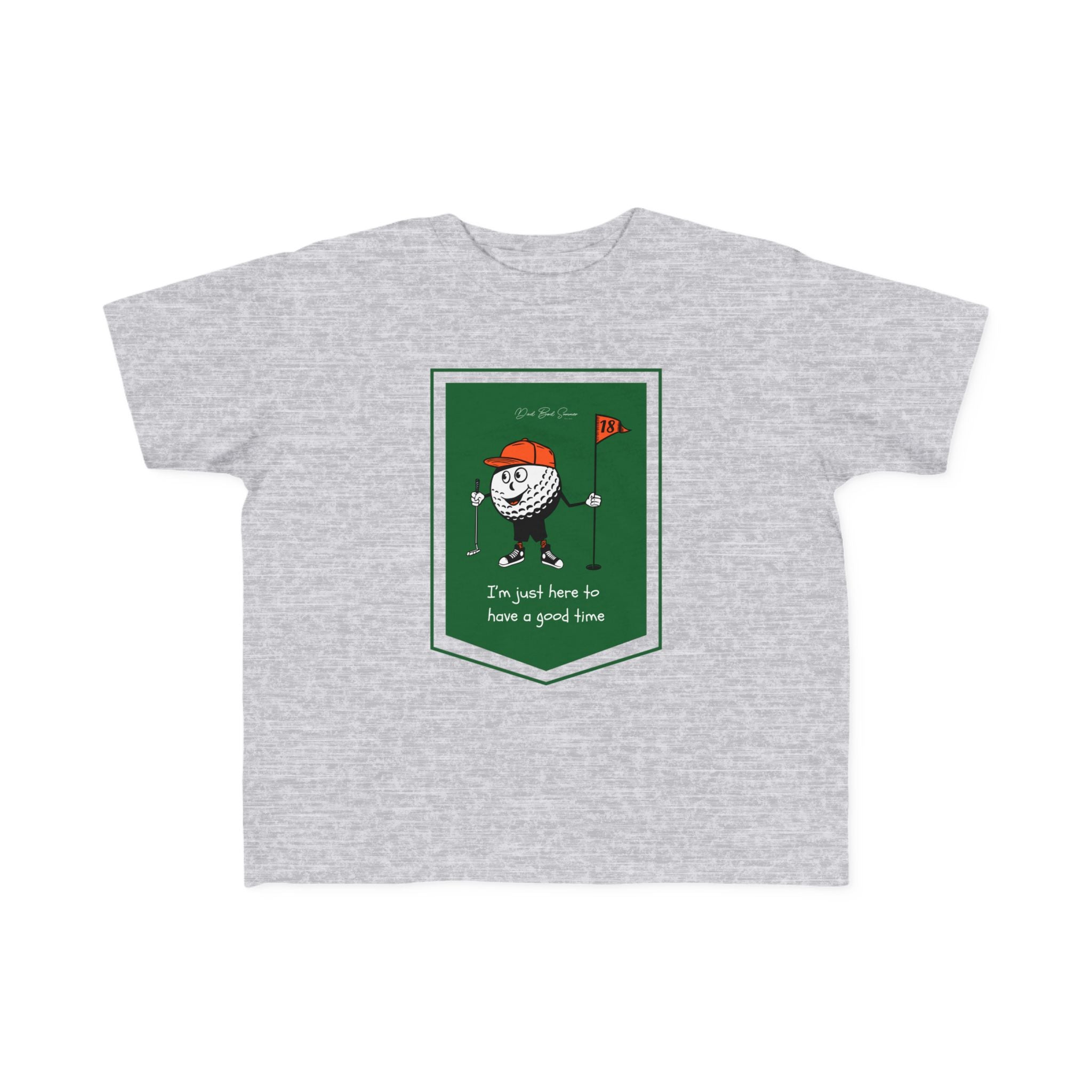 "I'm Just Here To Have a Good Time" - Toddler Golf Shirt