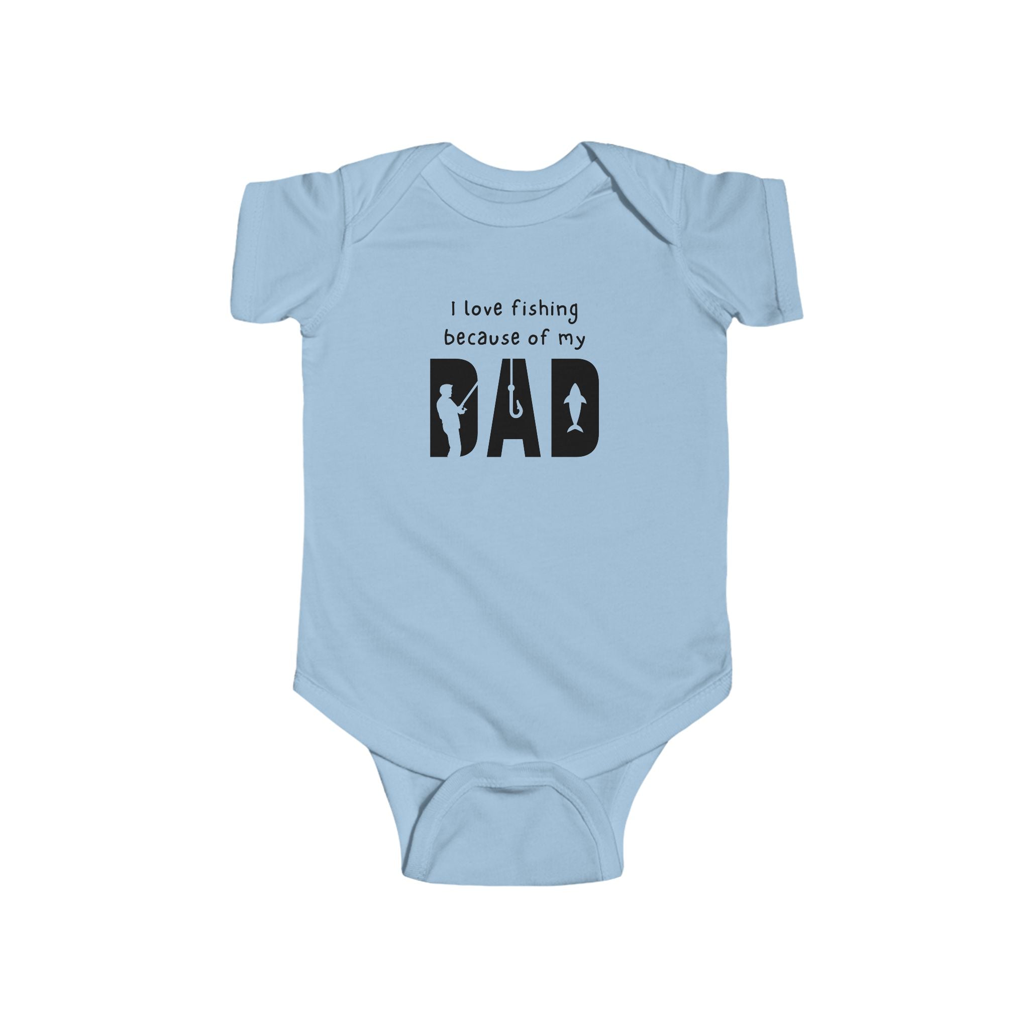 I Love Fishing Because Of My Dad | Fishing Onesie