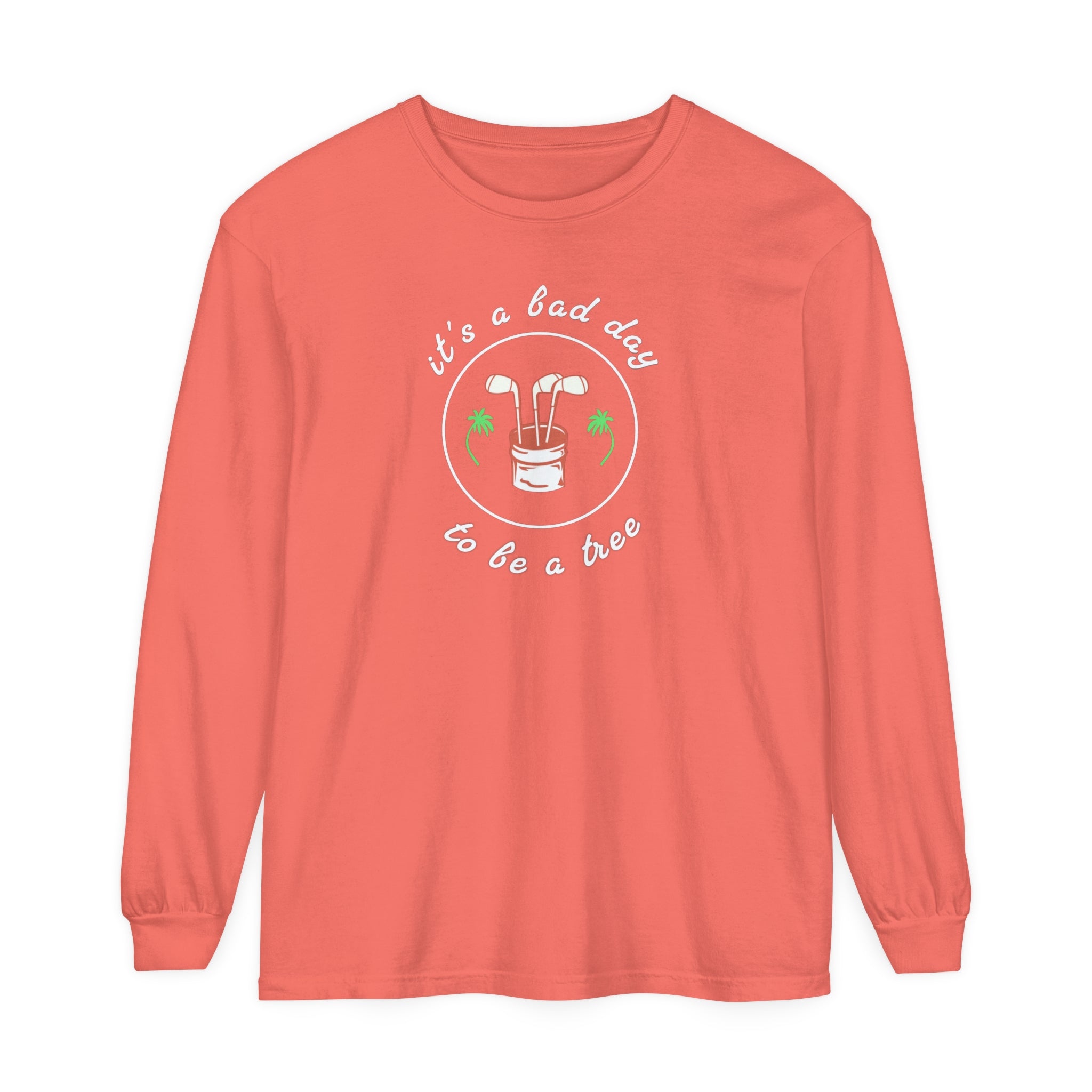 "It's A Bad Day To Be A Tree" - Long Sleeve Golf Shirt